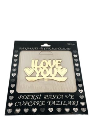 GOLD I LOVE YOU YAZILI PLEKSİ PASTA SÜSÜ